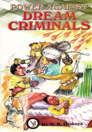Cover of the book Power Against Dream Criminals by Dr. D. K. Olukoya