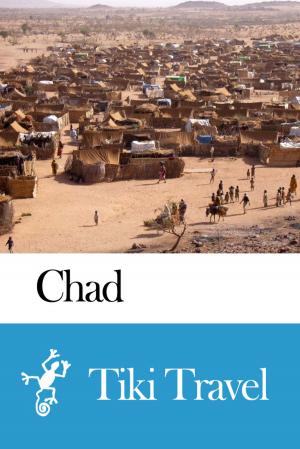 Cover of the book Chad Travel Guide - Tiki Travel by Tiki Travel