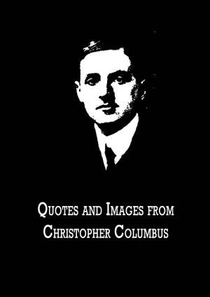 Cover of the book Quotes And Images From Christopher Columbus by Zhingoora Books