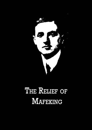Cover of the book The Relief Of Mafeking by Edward Bulwer Lytton