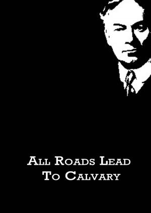 Cover of the book All Roads Lead To Calvary by G. A. Henty