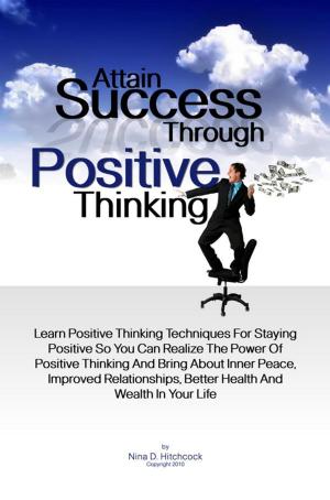 Cover of the book Attain Success Through Positive Thinking by Matt R. White