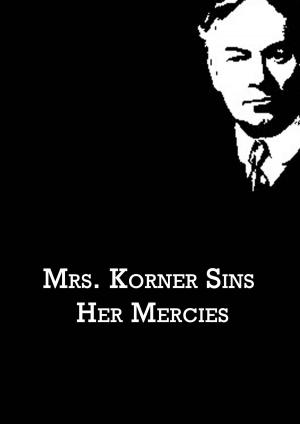 Cover of the book Mrs. Korner Sins Her Mercies by Horatio Alger