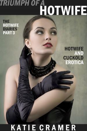 Cover of the book Triumph Of A Hotwife by Katie Cramer