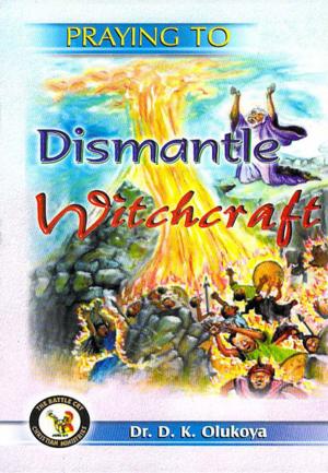 Book cover of Praying to Dismantle Witchcraft