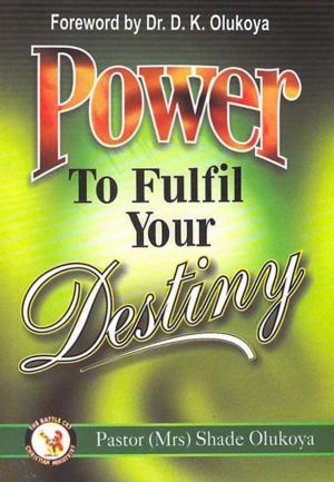Cover of the book Power to Fulfill Your Destiny by Dr. D. K. Olukoya