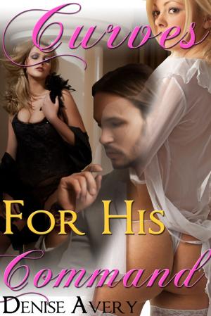 Cover of the book Curves For His Command by Erika Foxx