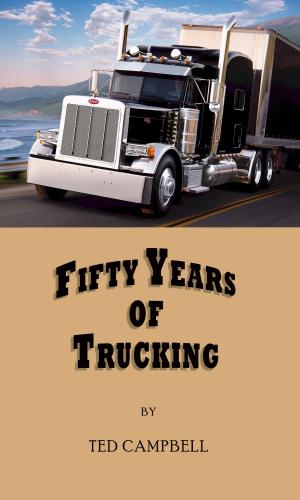 Cover of the book Trucker Tales, Fifty Years of Trucking by Peter Siegel, MBA