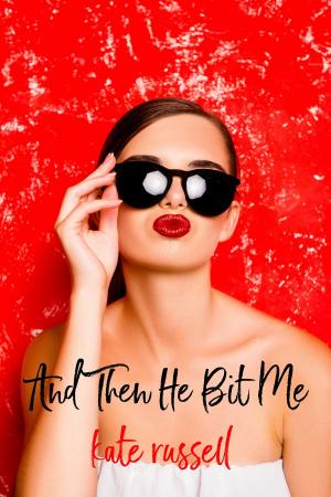 Book cover of And Then He Bit Me