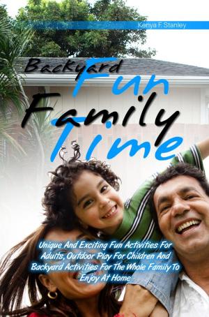 Cover of the book Backyard Fun Family Time by Steven D. Snyder