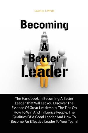 Cover of the book Becoming A Better Leader by John Roberts