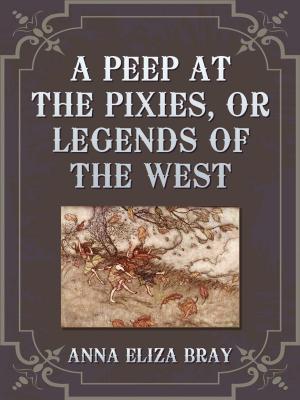 bigCover of the book A Peep At The Pixies Or Legends Of The West by 