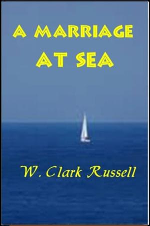 Cover of the book A Marriage at Sea by Lucas Malet