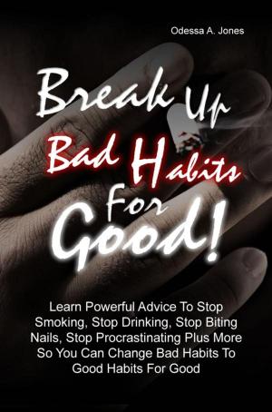 Cover of the book Break Up Bad Habits For Good! by Lisa A. Rosas