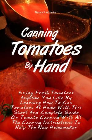 Cover of the book Canning Tomatoes By Hand by Lisha T. Simmons