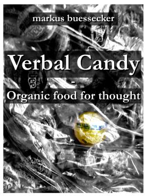 bigCover of the book Verbal Candy - Organic food for thought by 