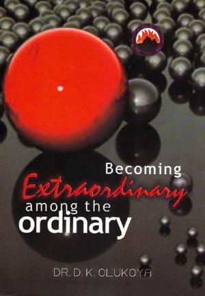 Cover of the book Becoming Extraordinary among the Ordinary by Dr. D. K. Olukoya