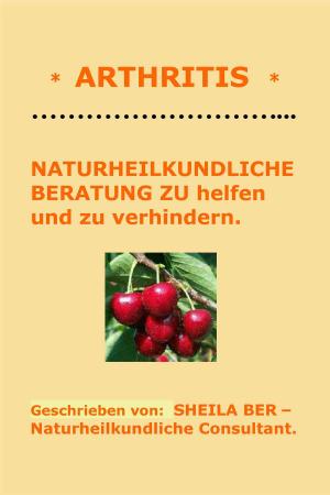 Book cover of * ARTHRITIS * NATURHEILKUNDLICHE BERATUNG - GERMAN Edition - Written by SHEILA BER.