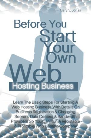 Cover of the book Before You Start Your Own Web Hosting Business by Syreeta Gates