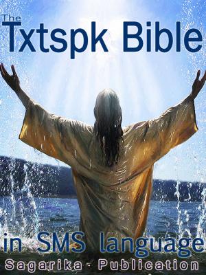 Cover of the book The Txtspk Bible by Jacob D. Gerber
