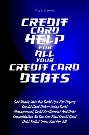 Cover of the book Credit Card Help For All Your Credit Card Debts by Giuseppe Picciuli