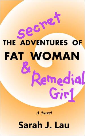 Cover of the book The Secret Adventures of Fat Woman & Remedial Girl by Eric Hood