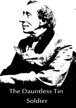 Cover of the book The Dauntless Tin Soldier by Edward Bulwer Lytton