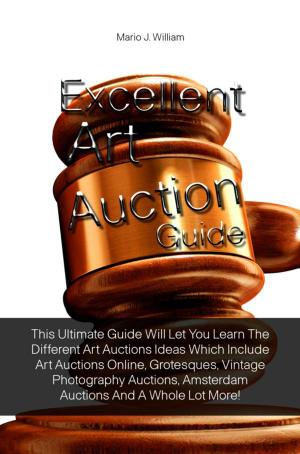 Cover of the book Excellent Art Auction Guide by Jeremy S. Gill