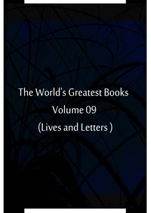 Cover of the book The World's Greatest Books Volume 09 (Lives and Letters ) by John Galsworthy