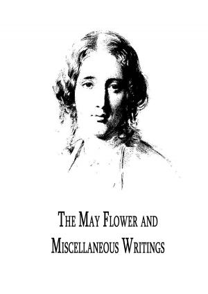 Cover of the book The May Flower and Miscellaneous Writings by Nathaniel Hawthorne