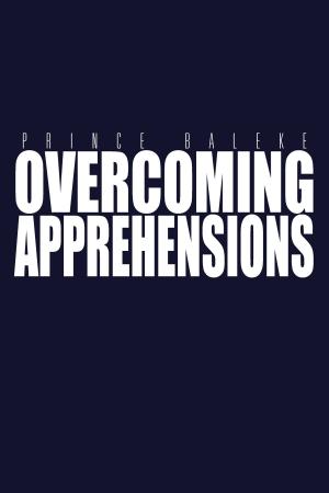 Cover of the book OVERCOMING APPREHENSIONS by Robert Wachsberger