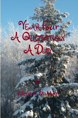 Cover of the book Year Four - A Quotation A Day by Elgin J. Dobbins