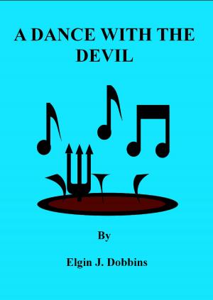 Cover of the book A dance With The Devil by Elgin J. Dobbins