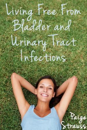 Book cover of Living Free From Bladder and Urinary Tract Infections
