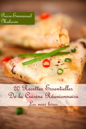 Cover of the book 20 Recettes Essentielle De la Cuisine Réunionnaise by Pierre-Emmanuel Malissin