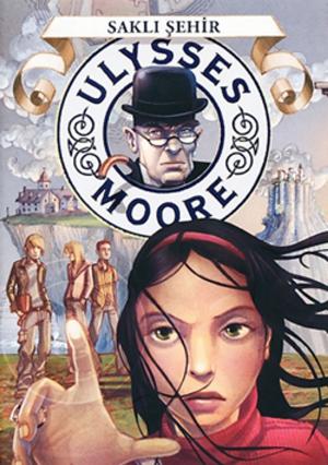 Book cover of Ulysses Moore 7 - Saklı Şehir