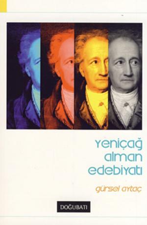 Cover of the book Yeniçağ Alman Edebiyatı by Johann Wolfgang Von Goethe