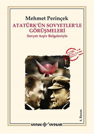 Cover of the book Atatürk'ün Sovyetler'le Görüşmeleri by Doğu Perinçek