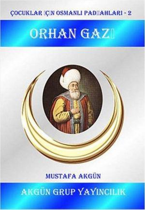 Cover of the book Orhan Gazi by Gaurav Kumar, Reshu Gupta