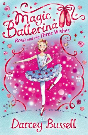 Cover of the book Rosa and the Three Wishes (Magic Ballerina, Book 12) by Kathryn Cope