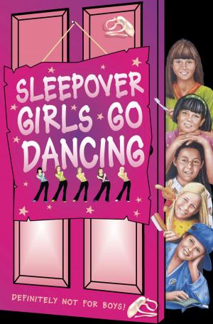 Book cover of Sleepover Girls Go Dancing (The Sleepover Club, Book 45)