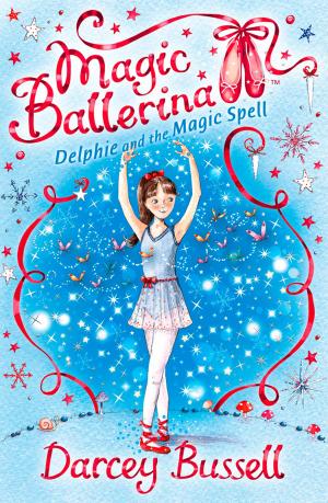 Cover of the book Delphie and the Magic Spell (Magic Ballerina, Book 2) by A. N. Wilson