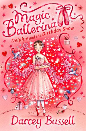 Cover of the book Delphie and the Birthday Show (Magic Ballerina, Book 6) by Francesca Lia Block