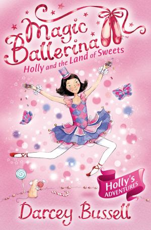 Cover of the book Holly and the Land of Sweets (Magic Ballerina, Book 18) by Steve Wharton
