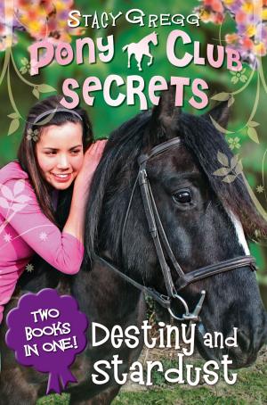Cover of the book Destiny and Stardust (Pony Club Secrets) by Samantha Tonge