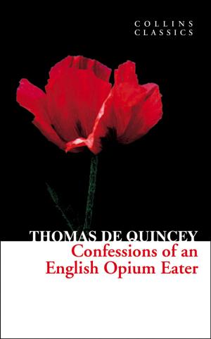 Book cover of Confessions of an English Opium Eater (Collins Classics)