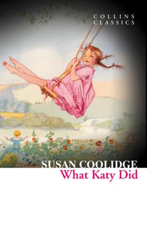 Cover of the book What Katy Did (Collins Classics) by Kate West