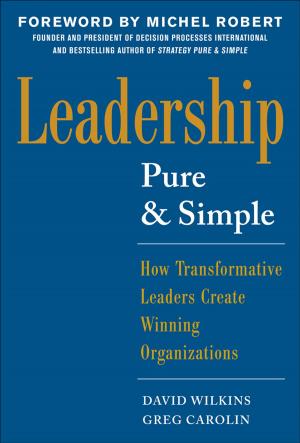 bigCover of the book Leadership Pure and Simple: How Transformative Leaders Create Winning Organizations by 