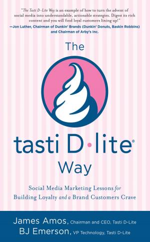 bigCover of the book The Tasti D-Lite Way: Social Media Marketing Lessons for Building Loyalty and a Brand Customers Crave by 