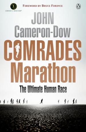Cover of the book Comrades Marathon - The Ultimate Human Race by Sarah Dall